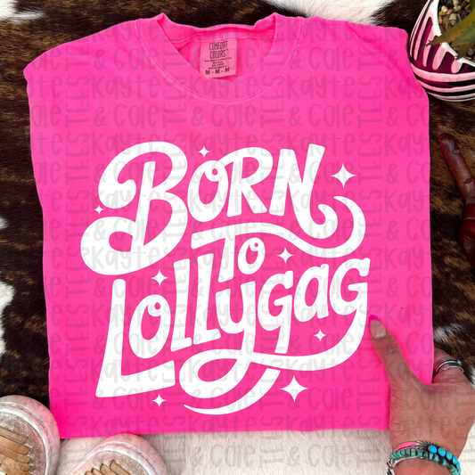 Born To Lollygag