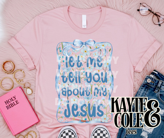 Let Me Tell You About My Jesus